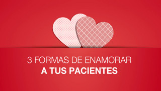 Tres formas de “enamorar” a tus pacientes