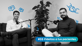 Emprende Salud #35. ¡Fideliza con sentido!