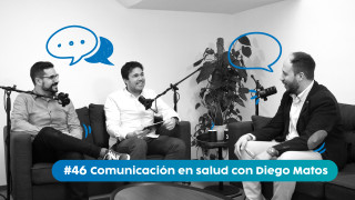 Cómo comunicar bien a tus pacientes, con Diego Matos | Emprende Salud 46