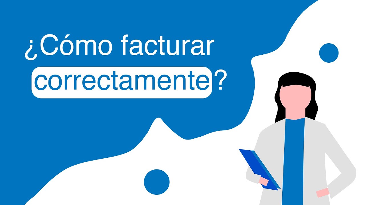 ¿Cómo facturar correctamente?